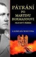 Kniha: Pátrání po Martinu Bormannovi (Charles Whiting). Nakladatelství Aurora, 2001 Kniha: Pátrání po Martinu Bormannovi (Charles Whiting). Nakladatelství Aurora, 2001