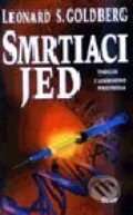 Kniha: Smrtiaci jed (Leonard S. Goldberg), 2000 Kniha: Smrtiaci jed (Leonard S. Goldberg), 2000