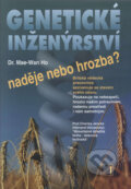 Kniha: Genetické inženýrství - naděje nebo hrozba? (Mae-Wan Ho). Alternativa, 2000 Kniha: Genetické inženýrství - naděje nebo hrozba? (Mae-Wan Ho). Alternativa, 2000