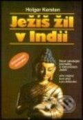 Kniha: Ježíš žil v Indii (Holger Kersten). Alternativa, 2001 Kniha: Ježíš žil v Indii (Holger Kersten). Alternativa, 2001