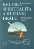 Keltská spiritualita a hledání grálu - John Matthews, Alternativa, 2001