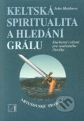 Kniha: Keltská spiritualita a hledání grálu (John Matthews). Alternativa, 2001 Kniha: Keltská spiritualita a hledání grálu (John Matthews). Alternativa, 2001