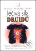 Kniha: Léčivá síla druidů (Ronald P. Schweppe, Aljoscha Schwarz a W.M. Pfau). Alternativa, 2001 Kniha: Léčivá síla druidů (Ronald P. Schweppe, Aljoscha Schwarz a W.M. Pfau). Alternativa, 2001