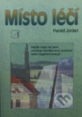 Kniha: Místo léčí (Harald Jordan). Alternativa, 2001 Kniha: Místo léčí (Harald Jordan). Alternativa, 2001