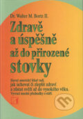 Kniha: Zdravě a úspěšně až do přirozené stovky (Walter M. Bortz). Alternativa, 1995 Kniha: Zdravě a úspěšně až do přirozené stovky (Walter M. Bortz). Alternativa, 1995