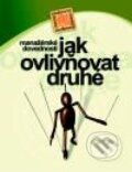Kniha: Manažerské dovednosti jak ovlivňovat druhé (Andrew Bradbury). Computer Press, 2001 Kniha: Manažerské dovednosti jak ovlivňovat druhé (Andrew Bradbury). Computer Press, 2001