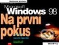 Kniha: Microsoft Windows 98 - Na první pokus (Autorský kolektiv). Computer Press, 2000 Kniha: Microsoft Windows 98 - Na první pokus (Autorský kolektiv). Computer Press, 2000