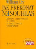 Kniha: Jak překonat nesouhlas (William Ury). Management Press, 2004 Kniha: Jak překonat nesouhlas (William Ury). Management Press, 2004