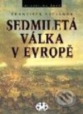 Kniha: Sedmiletá válka v Evropě (František Stellner). Libri, 2001 Kniha: Sedmiletá válka v Evropě (František Stellner). Libri, 2001
