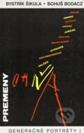 Kniha: Generačné portréty I. - Premeny ohňa (Bohuš Bodacz a Bystrík Šikula). Slovenské literárne centrum, 1997 Kniha: Generačné portréty I. - Premeny ohňa (Bohuš Bodacz a Bystrík Šikula). Slovenské literárne centrum, 1997