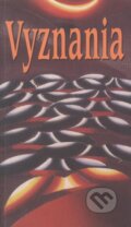 Kniha: Vyznania (Autorský kolektív). Slovenské literárne centrum, 2001 Kniha: Vyznania (Autorský kolektív). Slovenské literárne centrum, 2001
