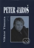 Kniha: Peter Jaroš (Viktor Timura). Slovenské literárne centrum, 2001 Kniha: Peter Jaroš (Viktor Timura). Slovenské literárne centrum, 2001