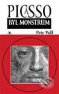 Kniha: Picasso byl monstrum (Petr Volf). Primus, 2001 Kniha: Picasso byl monstrum (Petr Volf). Primus, 2001