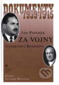 Kniha: Ján Papánek za vojny E. Benešovi (Michálek). VEDA, 1997 Kniha: Ján Papánek za vojny E. Benešovi (Michálek). VEDA, 1997