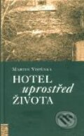 Kniha: Hotel uprostřed života (Martin Vopěnka). Nakladatelství Lidové noviny, 1999 Kniha: Hotel uprostřed života (Martin Vopěnka). Nakladatelství Lidové noviny, 1999