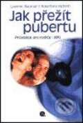 Kniha: Jak přežít pubertu (Lawrenc Bauman - Robert Rich). Nakladatelství Lidové noviny, 2001 Kniha: Jak přežít pubertu (Lawrenc Bauman - Robert Rich). Nakladatelství Lidové noviny, 2001