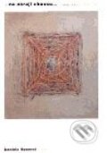 Kniha: ...na okraji chaosu... (Daniela Hodrová a kolektív). Torst, 2001 Kniha: ...na okraji chaosu... (Daniela Hodrová a kolektív). Torst, 2001