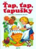 Kniha: Ťap, ťap, ťapušky (Matys). Matys, 2001 Kniha: Ťap, ťap, ťapušky (Matys). Matys, 2001