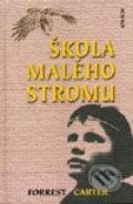 Kniha: Škola Malého stromu (Forrest Carter). Kalich, 2000 Kniha: Škola Malého stromu (Forrest Carter). Kalich, 2000