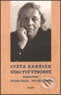 Kniha: Víno tvé výborné (Michal Plzák, Sváťa Karásek a Štěpán Hájek). Kalich, 2001 Kniha: Víno tvé výborné (Michal Plzák, Sváťa Karásek a Štěpán Hájek). Kalich, 2001