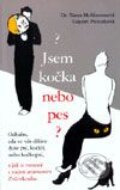 Kniha: Jsem kočka nebo pes? (Gayatri Patnaiková a Tanya McKinnonová). Rybka Publishers, 2001 Kniha: Jsem kočka nebo pes? (Gayatri Patnaiková a Tanya McKinnonová). Rybka Publishers, 2001