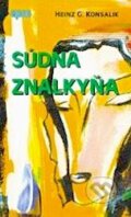 Kniha: Súdna znalkyňa (Heinz G. Konsalik). Epos, 1999 Kniha: Súdna znalkyňa (Heinz G. Konsalik). Epos, 1999