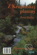 Kniha: Z Krupinskej planiny (Pavel Keľha). Epos, 2000 Kniha: Z Krupinskej planiny (Pavel Keľha). Epos, 2000