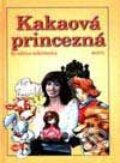 Kniha: Kakaová princezná (Blažena Mikšíková), 2001 Kniha: Kakaová princezná (Blažena Mikšíková), 2001