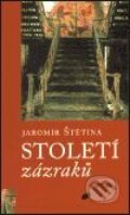 Kniha: Století zázraků (Jaromír Štětina). Nakladatelství Lidové noviny, 2000 Kniha: Století zázraků (Jaromír Štětina). Nakladatelství Lidové noviny, 2000