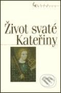 Kniha: Život svaté Kateřiny (Autorský kolektív). Nakladatelství Lidové noviny, 1999 Kniha: Život svaté Kateřiny (Autorský kolektív). Nakladatelství Lidové noviny, 1999