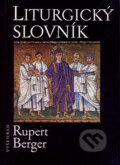 Liturgický slovník - Rupert Berger, Vyšehrad, 2008