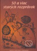 Kniha: 50 a viac starých rozprávok (Mária Zwanzigerová). Mária Zwanzigerová Kniha: 50 a viac starých rozprávok (Mária Zwanzigerová). Mária Zwanzigerová