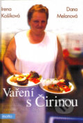 Kniha: Vaření s Čirinou (Dana Melanová a Irena Košíková). Motto, 2008 Kniha: Vaření s Čirinou (Dana Melanová a Irena Košíková). Motto, 2008