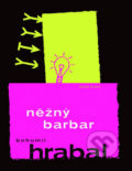 Kniha: Něžný barbar (Bohumil Hrabal). Mladá fronta, 2008 Kniha: Něžný barbar (Bohumil Hrabal). Mladá fronta, 2008
