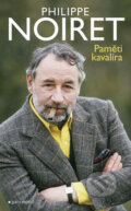 Kniha: Paměti kavalíra (Philippe Noiret). Garamond, 2008 Kniha: Paměti kavalíra (Philippe Noiret). Garamond, 2008