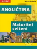 Kniha: Angličtina - Maturitní cvičení (INFOA). INFOA, 2007 Kniha: Angličtina - Maturitní cvičení (INFOA). INFOA, 2007