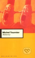 Kniha: Meteory (Michel Tournier). Melantrich, 1998 Kniha: Meteory (Michel Tournier). Melantrich, 1998