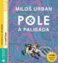 Audiokniha: Pole a palisáda (Miloš Urban). Tympanum, 2007 Audiokniha: Pole a palisáda (Miloš Urban). Tympanum, 2007