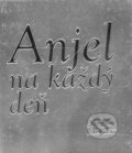 Kniha: Anjel na každý deň (Angela McGerr). Ottovo nakladatelství, 2009 Kniha: Anjel na každý deň (Angela McGerr). Ottovo nakladatelství, 2009