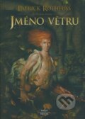 Kniha: Jméno větru (Kniha první) (Patrick Rothfuss). Argo, Triton, 2008 Kniha: Jméno větru (Kniha první) (Patrick Rothfuss). Argo, Triton, 2008