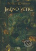 Kniha: Jméno větru (Kniha druhá) (Patrick Rothfuss). Argo, Triton, 2008 Kniha: Jméno větru (Kniha druhá) (Patrick Rothfuss). Argo, Triton, 2008
