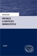 Kniha: Infekce u kriticky nemocných (Michal Kolář). Galén Kniha: Infekce u kriticky nemocných (Michal Kolář). Galén