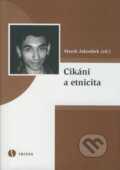 Kniha: Cikáni a etnicita (Marek Jakoubek). Triton, 2008 Kniha: Cikáni a etnicita (Marek Jakoubek). Triton, 2008