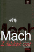 Kniha: Z ďalekých ciest (Alexander Mach). Matica slovenská, 2008 Kniha: Z ďalekých ciest (Alexander Mach). Matica slovenská, 2008