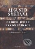 Příběh jedné exkomunikace a doprovodné texty - Augustin Smetana, Filosofia, 2008