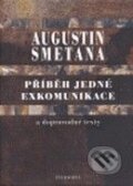 Kniha: Příběh jedné exkomunikace a doprovodné texty (Augustin Smetana). Filosofia, 2008 Kniha: Příběh jedné exkomunikace a doprovodné texty (Augustin Smetana). Filosofia, 2008