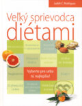 Kniha: Veľký sprievodca diétami (Judith C. Rodriguez). Slovart, 2009 Kniha: Veľký sprievodca diétami (Judith C. Rodriguez). Slovart, 2009