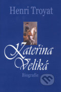Kniha: Kateřina Veliká (Henri Troyat). BETA - Dobrovský, 2008 Kniha: Kateřina Veliká (Henri Troyat). BETA - Dobrovský, 2008