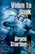 Kniha: Vidím to jinak (Bruce Sterling). Laser books, 2008 Kniha: Vidím to jinak (Bruce Sterling). Laser books, 2008