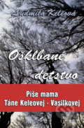 Kniha: Ošklbané detstvo (Ľudmila Keleová). Dali-BB, 2008 Kniha: Ošklbané detstvo (Ľudmila Keleová). Dali-BB, 2008